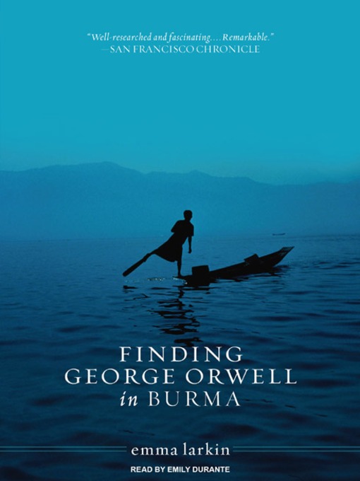 Title details for Finding George Orwell in Burma by Emma Larkin - Wait list